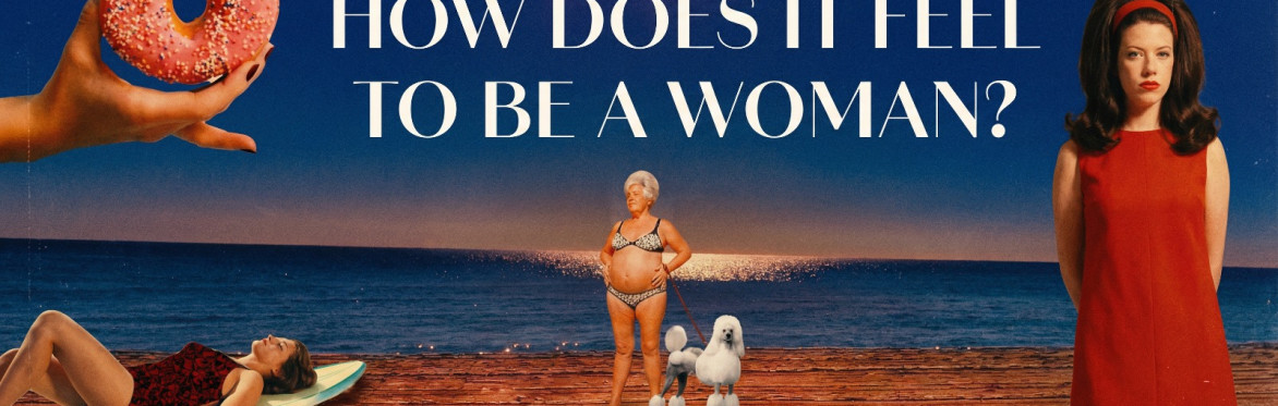 How does it feel to be a woman?