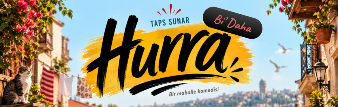 Hurra: Bir Mahalle Komedisi (Bi' Daha)