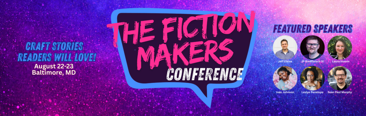 The Fiction Makers Conference Logo. The Blurb, "craft stories readers will love!" The dates: August 22 and 23. The Featured Speakers head shots.