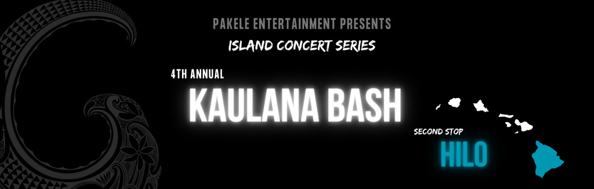 4th Annual Kaulana Bash - HILO
