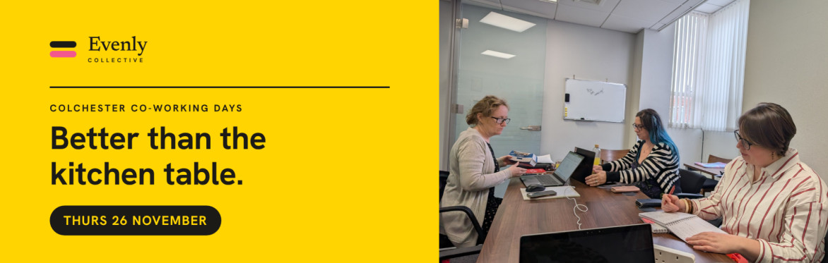 Evenly Logo and text that says Co Working Days, Better than the kitchen table