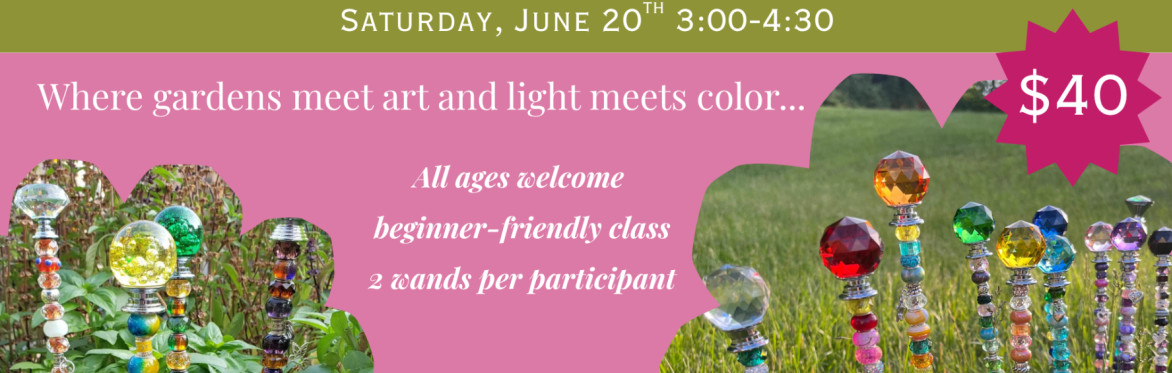 Garden Wands Workshop
