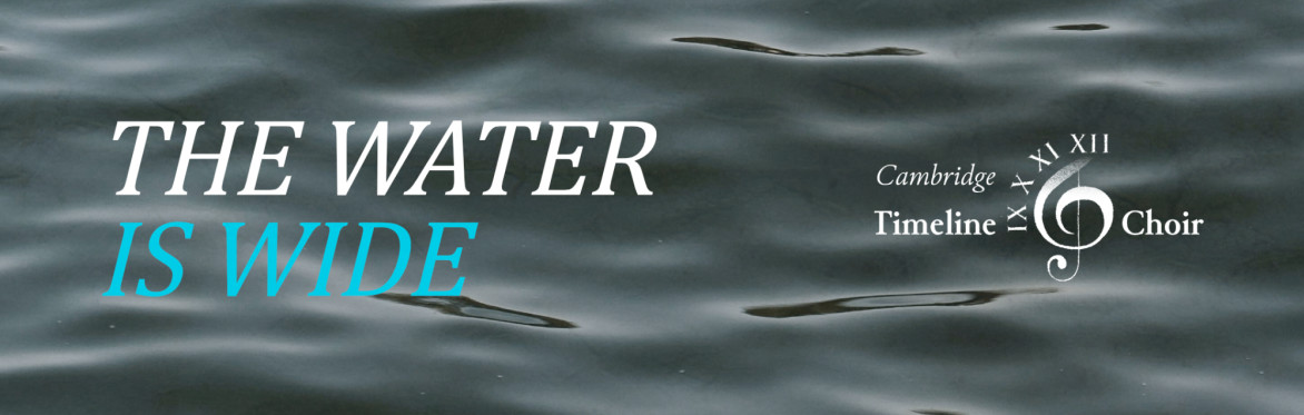 The Water Is Wide: songs of shore, fen and tide.
