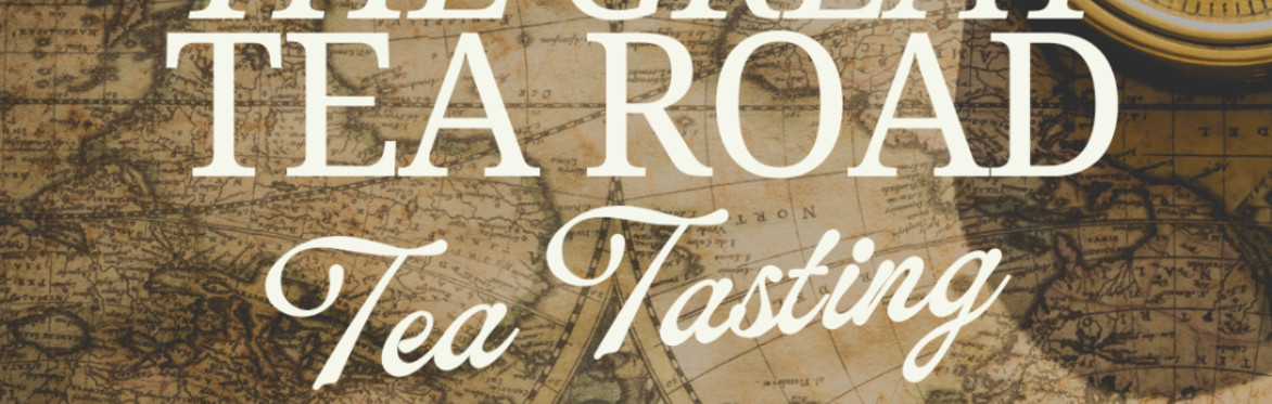 The Great Tea Road: Tea Tasting