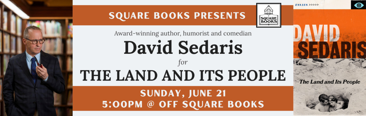 Square Books presents: David Sedaris for The Land and Its People