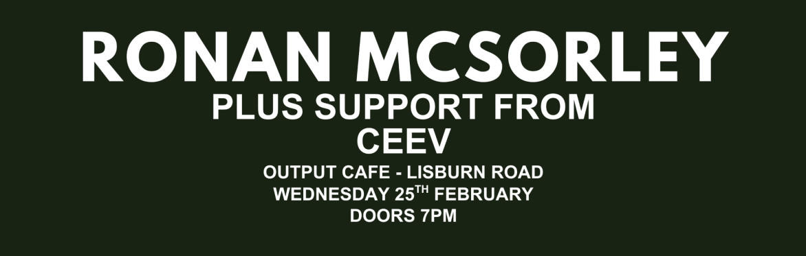 Ronan McSorley plus support from Ceev