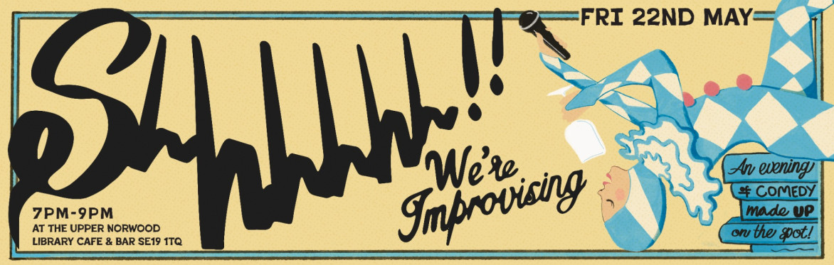 Shh! We're Improvising!