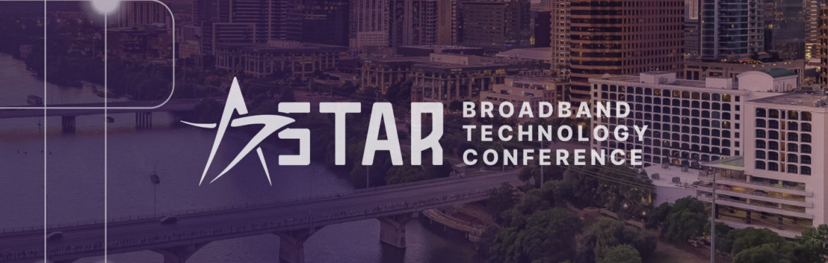 STAR Broadband Technology Conference banner