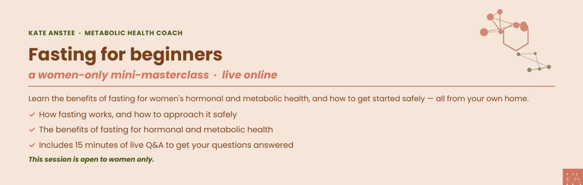 Fasting For Beginners: A Women-Only Mini-Masterclass