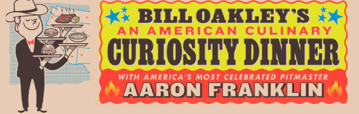 Promotional poster for Bill Oakley’s “An American Culinary Curiosity Dinner,” presented by Stumptown Coffee and featuring pitmaster Aaron Franklin. The poster announces an event in Austin