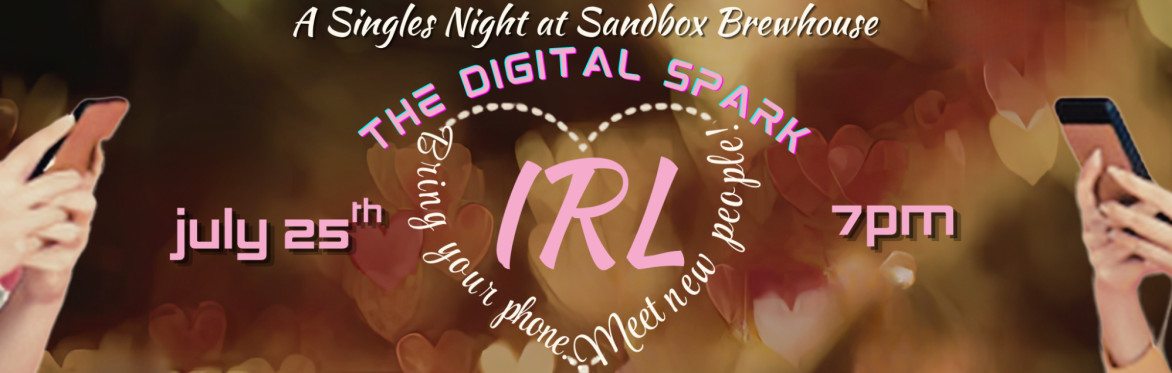 The Digital Spark: IRL