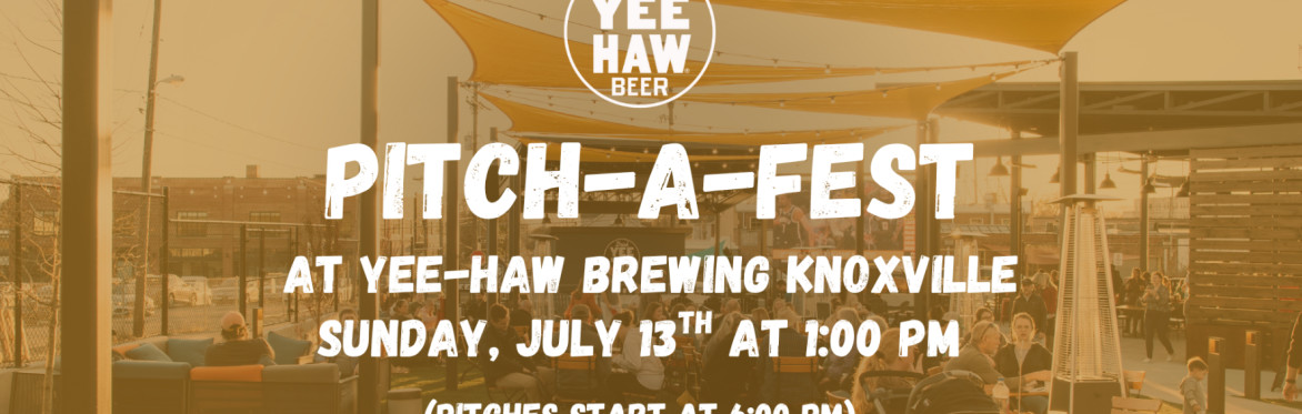 Pitch-A-Fest at Yee-Haw Brewing Knoxville