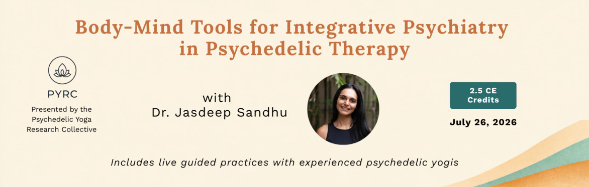 Body-Mind Tools for Integrative Psychiatry in Psychedelic Therapy — with Dr. Jasdeep Sandhu