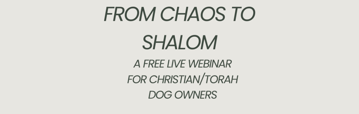 Event name: From Chaos to Shalom: A Biblical Framework for Clear Communication and Dog Training
