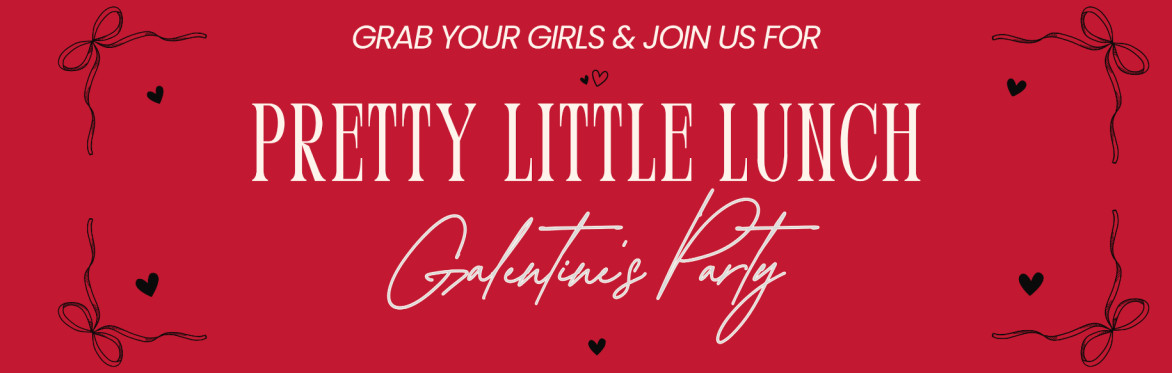 Pretty Little Lunch - Galentine's Party