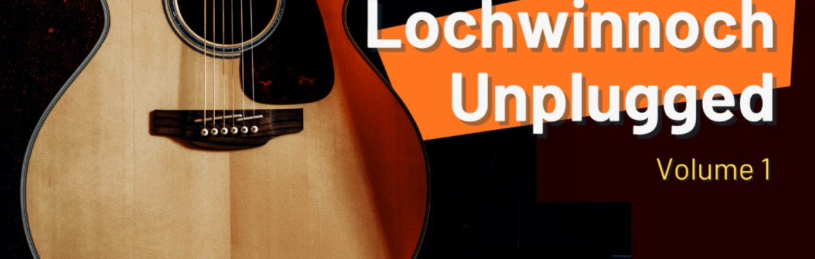 Lochwinnoch Unplugged Volume 1