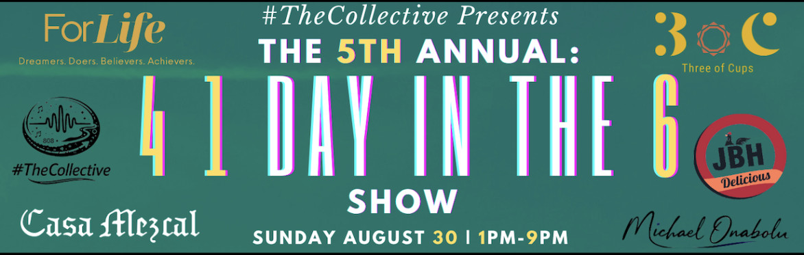 #TheCollective Presents: The 5th Annual - 4 1 Day In the 6 Show Header Banner