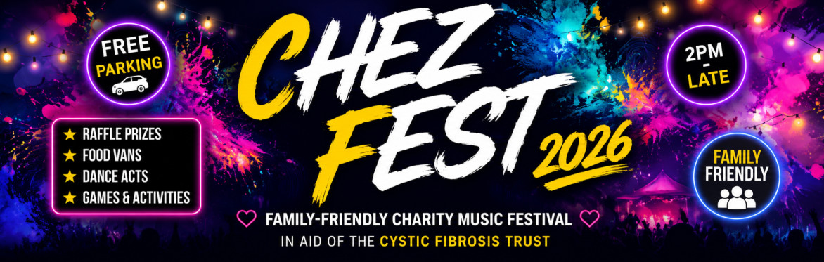 Banner for Chez Fest 2026 charity music festival at the BTC Club on 11th July in aid of the Cystic Fibrosis Trust.