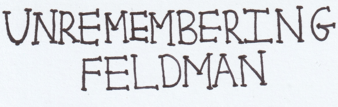 Unremembering Feldman