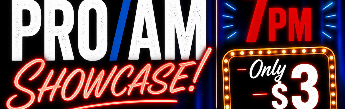 JUNE 18 PRO/AM SHOWCASE TICKETS ONLY $3!
