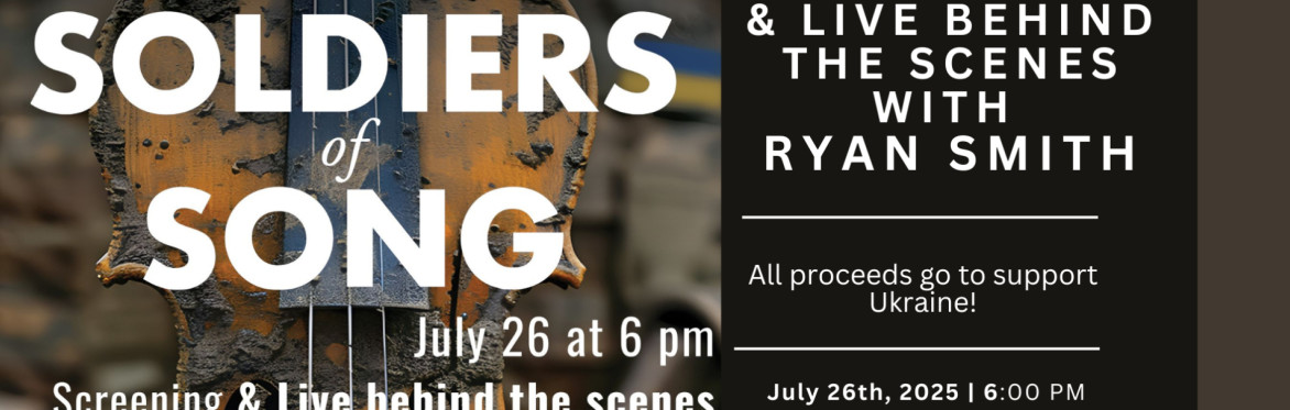 SOLDIERS OF SONG FILM SCREENING & MEETING WITH DIRECTOR RYAN SMITH