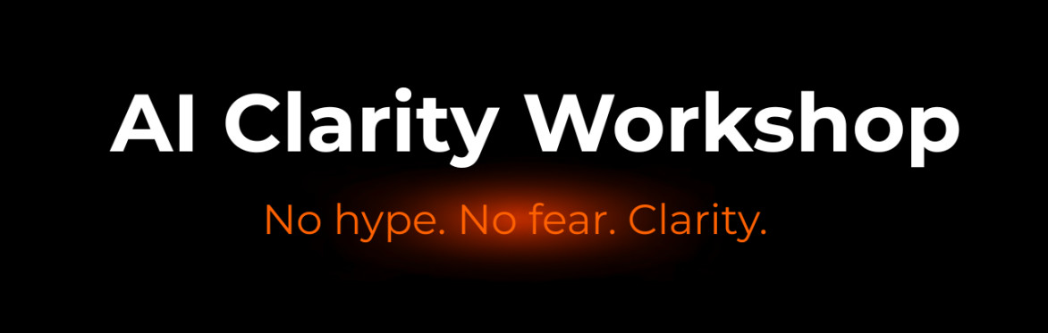 AI Clarity Workshop — from "where do I begin?" to hands-on confidence in two hours.