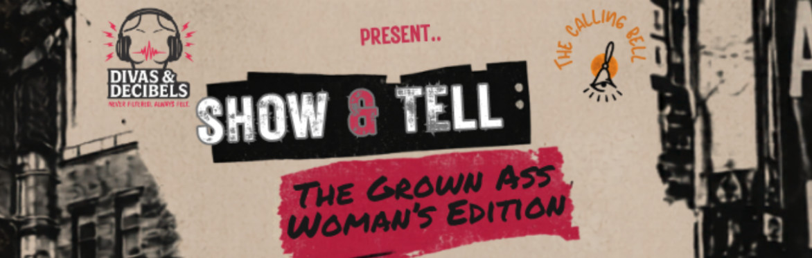 Show and Tell: The Grown Ass Woman's Edition