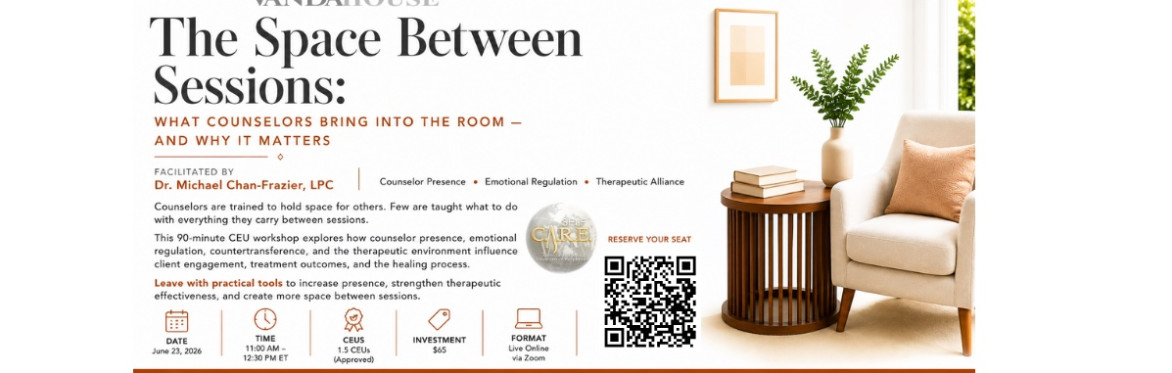 The Space Between Sessions: What Counselors Bring Into the Room -- And Why It Matters