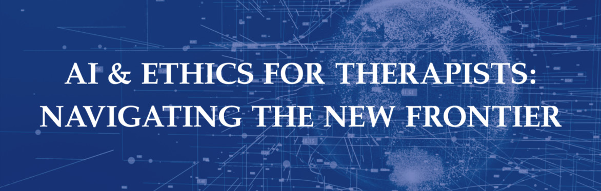 AI & Ethics for Therapists: Navigating the New Frontier