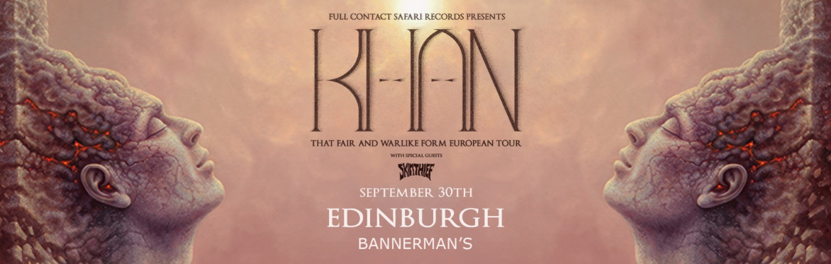 KHAN (AU) - 'That Fair and Warlike Form' European Tour - Edinburgh w/ Skin Thief (AU)