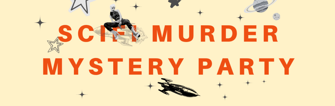 SCIFI MURDER MYSTERY PARTY - Sunday 10th of May 12.45pm @Gura Gura