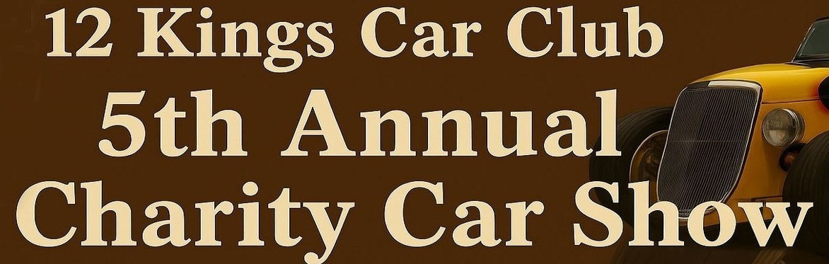 12 Kings Car Club 5th Annual Charity Car Show