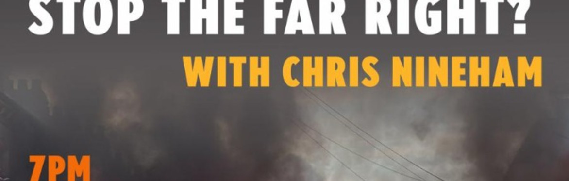 Farage, Facists and Pogroms.  How Do We Stop The Far Right?