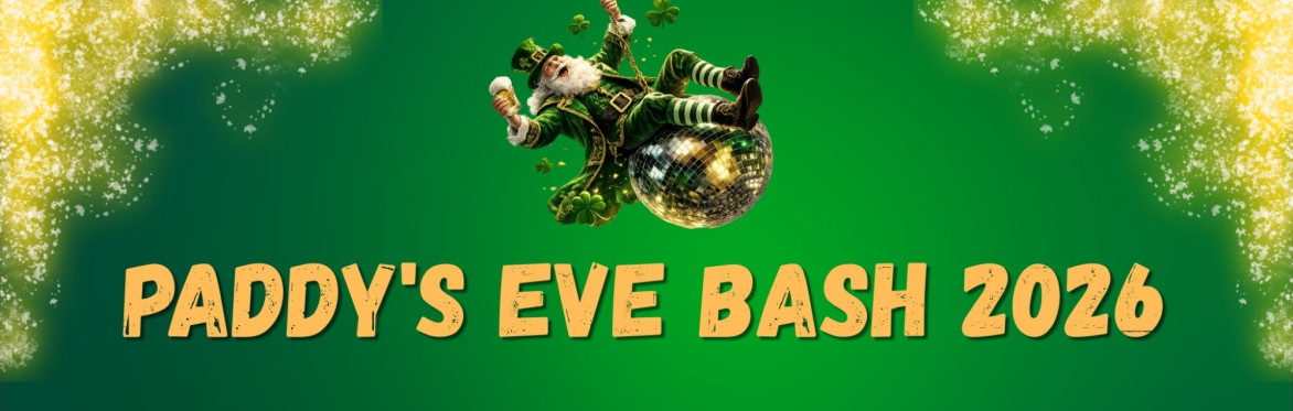 Paddy's Eve Bash - Monday 16th March 2026