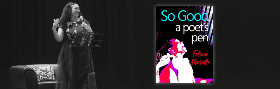 Felicia Sherelle and her book SO GOOD: A POET'S PEN