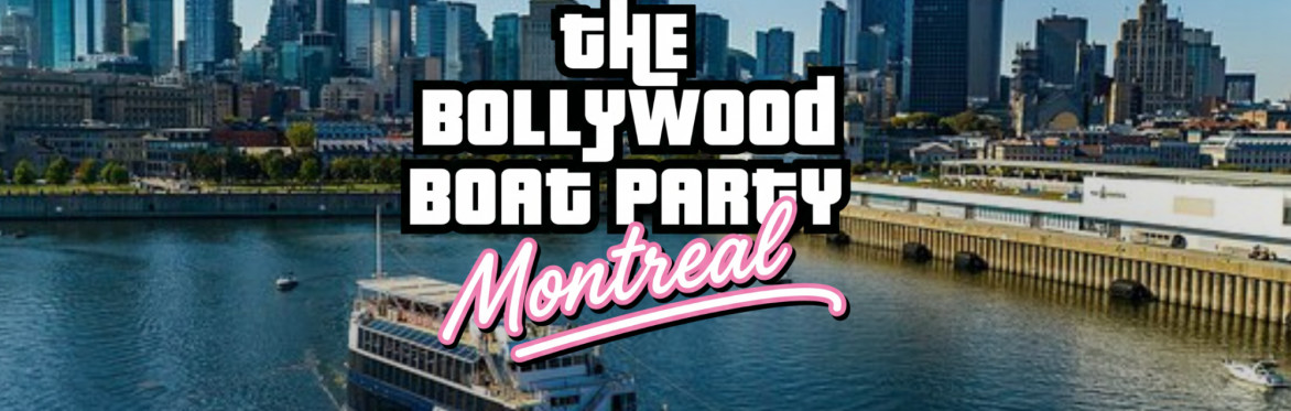 The Bollywood Boat Party — Montréal Saturday, June 13 · 6:30 PM – 11:15 PM Longueuil – Port de Plaisance
