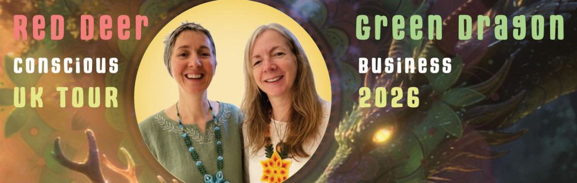 Mog Fry and Rachel Elnaugh-LOVE's Red Deer / Green Dragon Conscious Business Cosmic Reset
