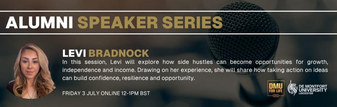 DMU Alumni Speaker Series: How to Start a Side Hustle or Business with Levi Bradnock