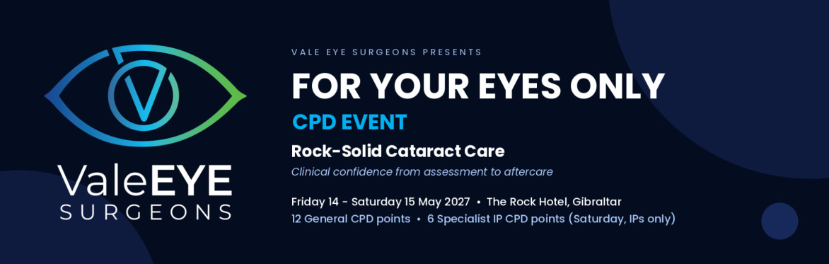 For Your Eyes Only: CPD Event - Vale Eye Surgeons, The Rock Hotel, Gibraltar, 14-15 May 2027