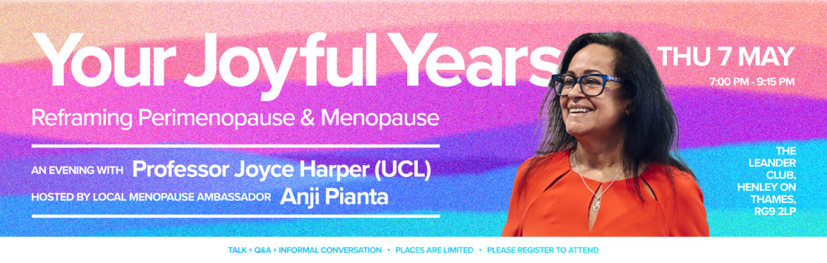 Your Joyful Years: Reframing Perimenopause & Menopause - An Evening with Professor Joyce Harper (UCL)