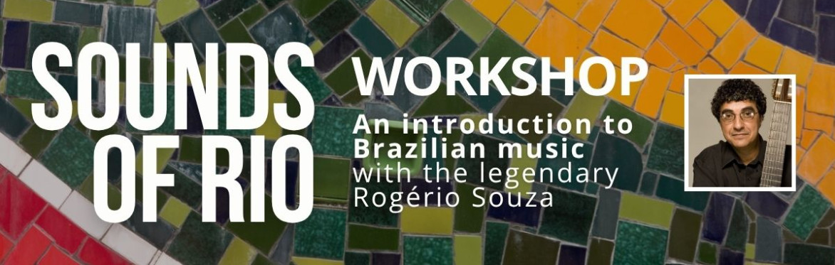 WORKSHOP: An introduction to Brazilian music with Rogério Souza
