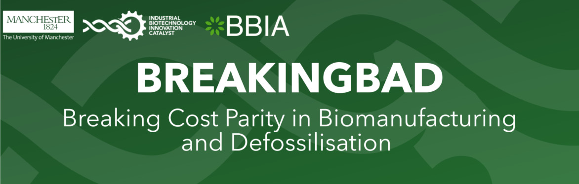 BREAKINGBAD: Breaking Cost Parity in Biomanufacturing and Defossilisation