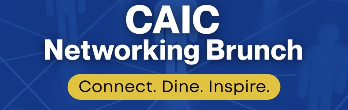 CAIC Networking Brunch – Connect. Dine. Inspire.