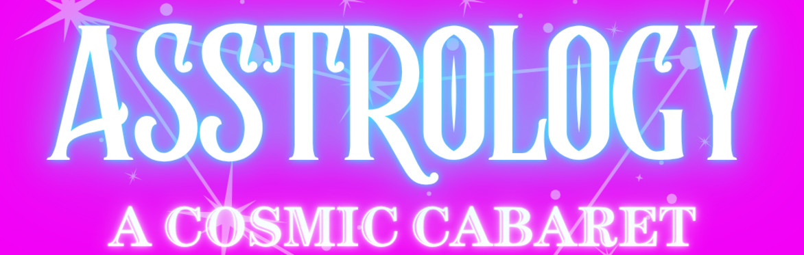 ASStrology - A Cosmic Cabaret