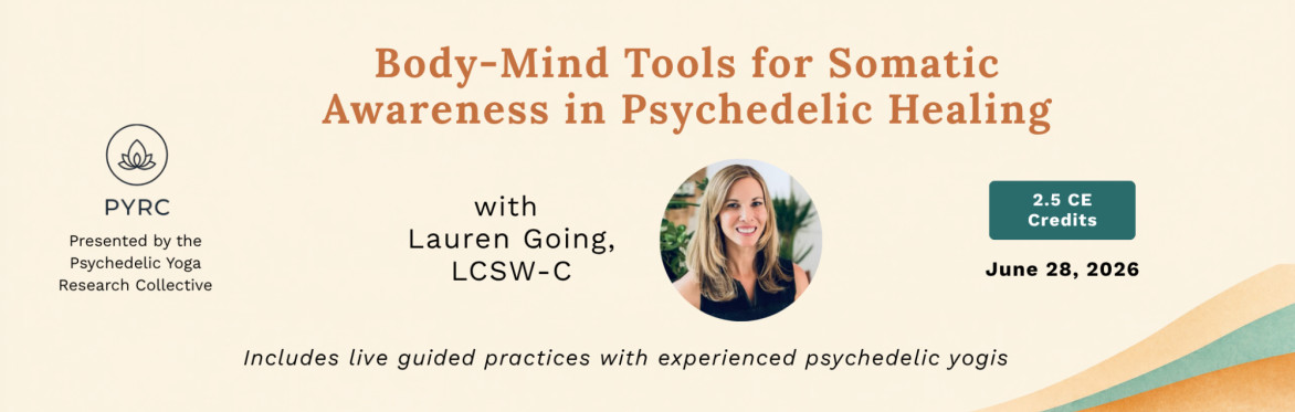 Body-Mind Tools for Somatic Practices in Psychedelic Healing — with Lauren Going