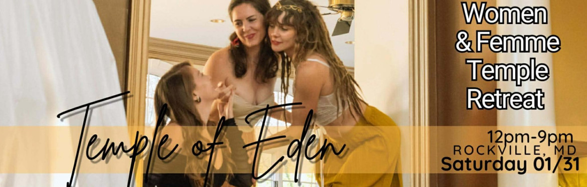 SOLD OUT Temple of Eden: Midwinter Magic, Movement & Medicine (Full Day Women/Femme Retreat + Temple Party)
