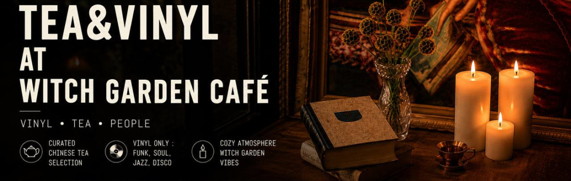 Tea&Vinyl Night 26.06 | 18-21:00 at Witch Garden Cafe