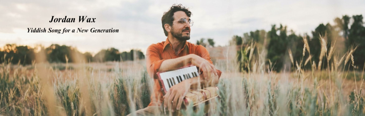 Jordan Wax: Yiddish Song for a New Generation