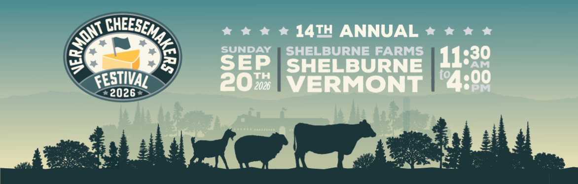 Vermont Cheesemakers Festival - Sunday, September 20, 2026 - Shelburne Farms Vermont - 11:30am to 4:00pm
