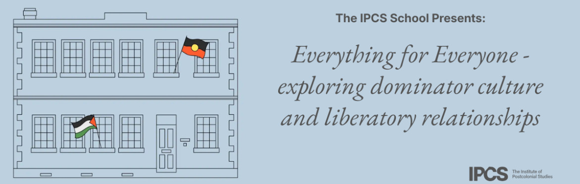 Everything for Everyone - Exploring dominator culture and liberatory relationships